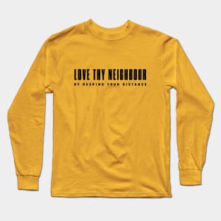 Love thy neighbour Long Sleeve T-Shirt